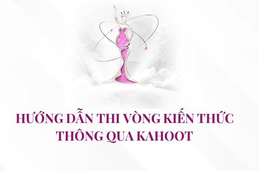 Hướng dẫn Tham gia Vòng thi Kiến thức Hoa Hậu Bầu Phương Châu 2024