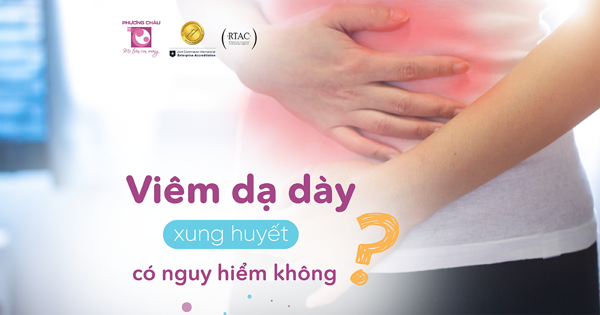 Viêm dạ dày xung huyết: Nguyên nhân, triệu chứng và cách điều trị
