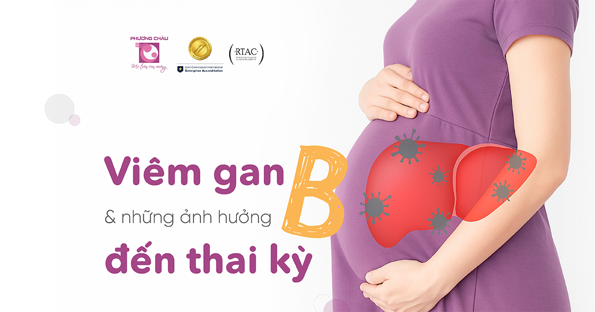 Viêm gan siêu vi B ảnh hưởng âm thầm nhưng nguy hiểm đến thai kỳ