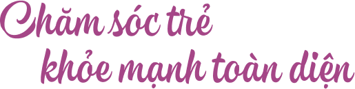 Chăm sóc sức khỏe - nhi