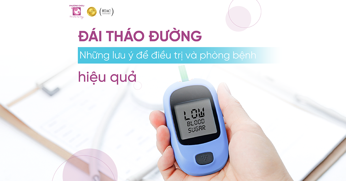Đái tháo đường: Những lưu ý để điều trị và phòng bệnh hiệu quả