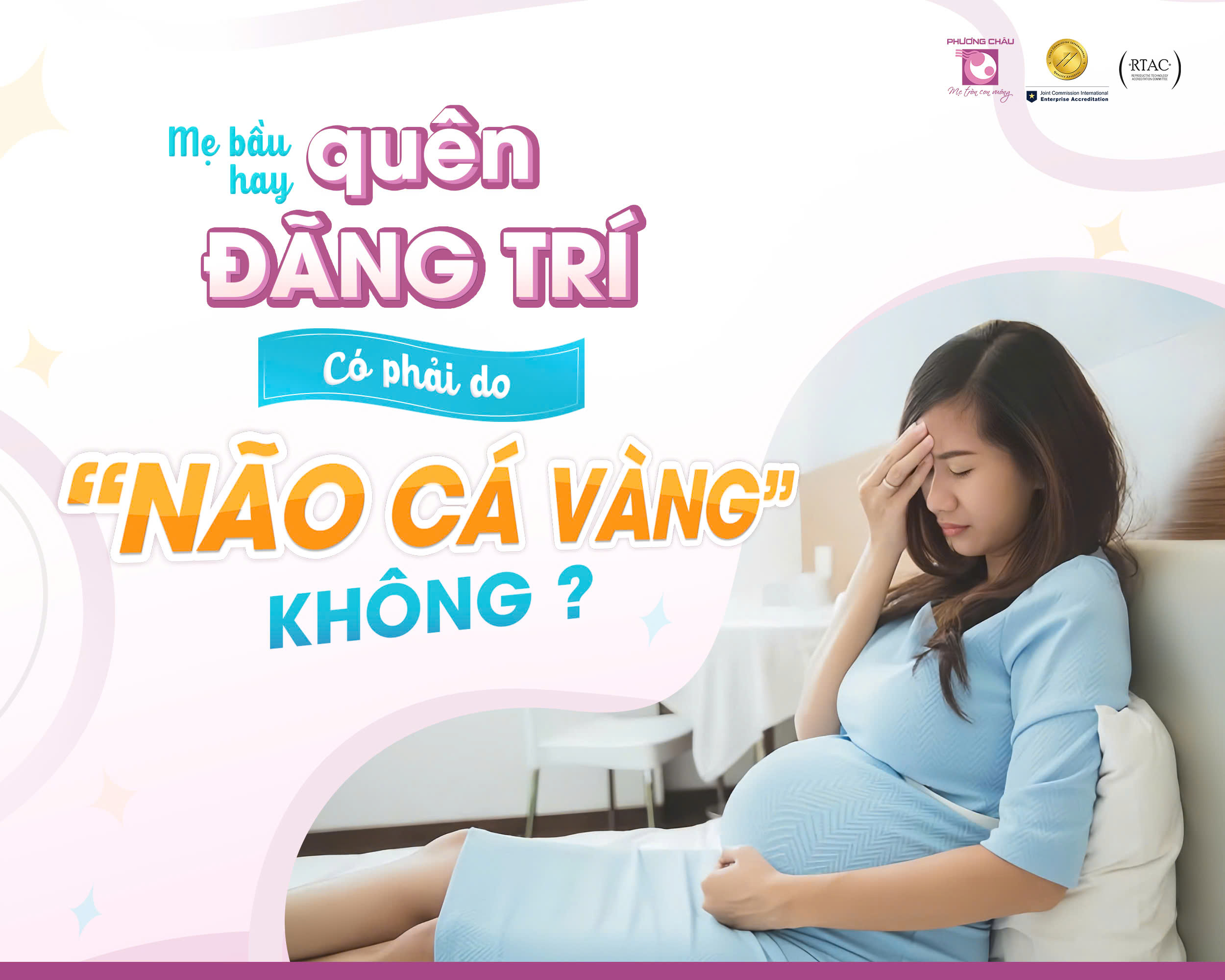 Mẹ bầu hay quên, đãng trí có phải do “não cá vàng” không?