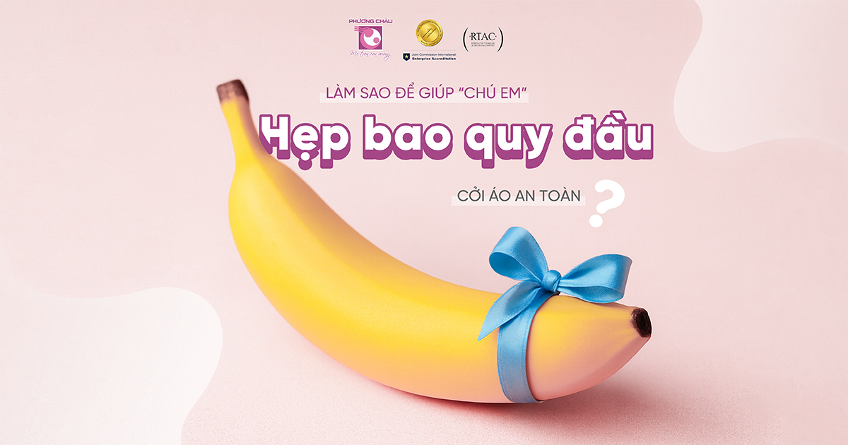 Hẹp bao quy đầu: Khi cậu nhỏ khổ sở vì chiếc áo quá chật