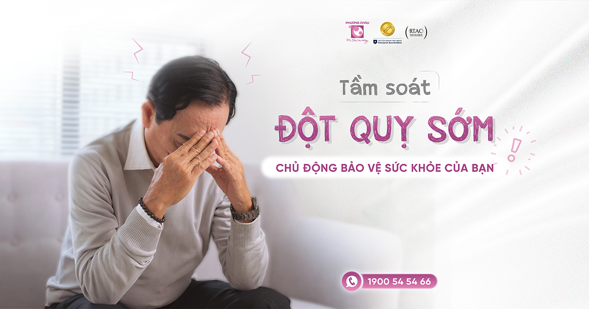 Tầm soát đột quỵ sớm: Chủ động bảo vệ sức khỏe của bạn
