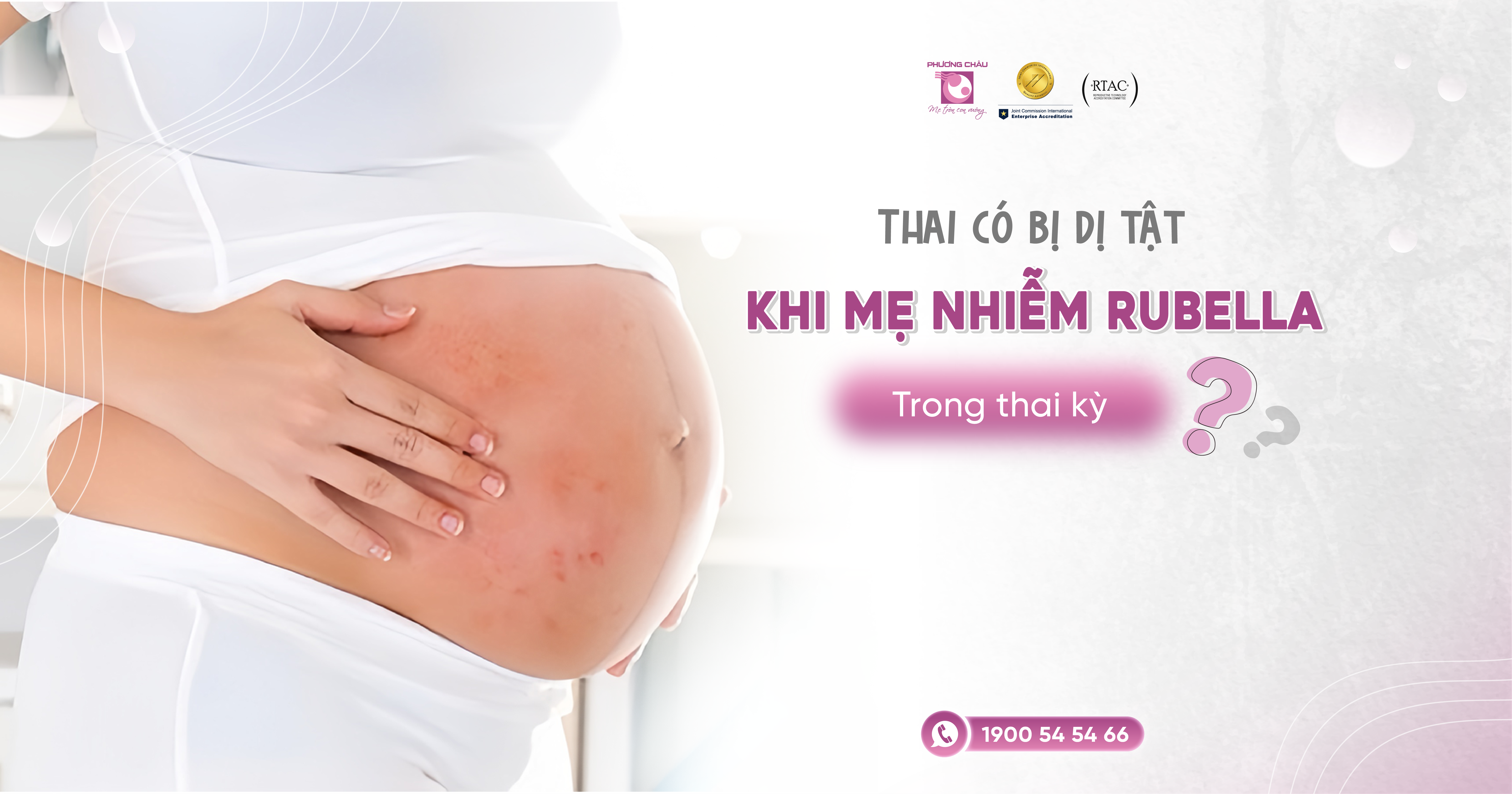 Thai có bị dị tật khi mẹ bị nhiễm Rubella trong thai kỳ?