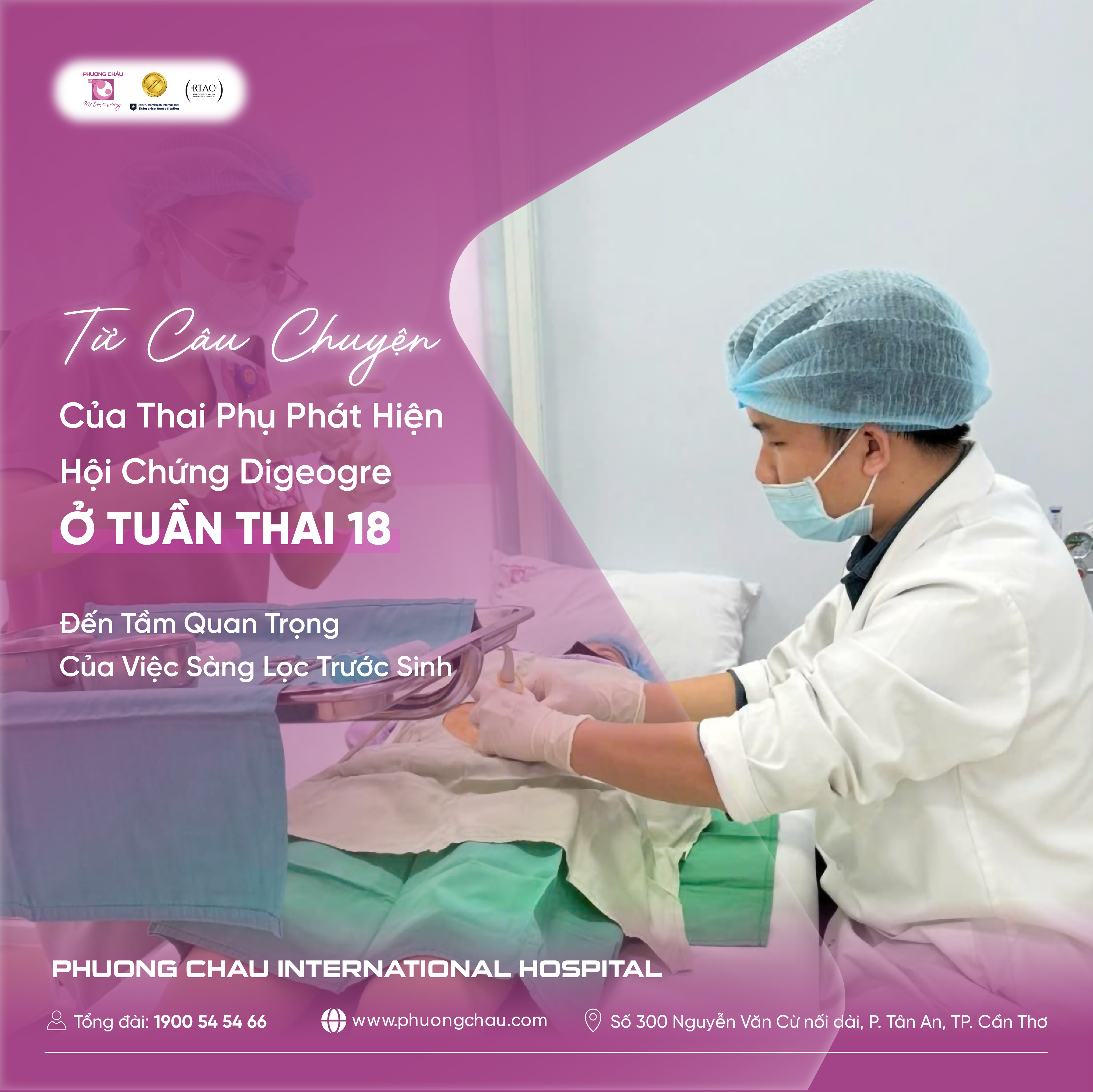 Từ câu chuyện thai phụ phát hiện hội chứng Digeogre ở tuần thai 18 - Đến tầm quan trọng của việc sàng lọc trước sinh