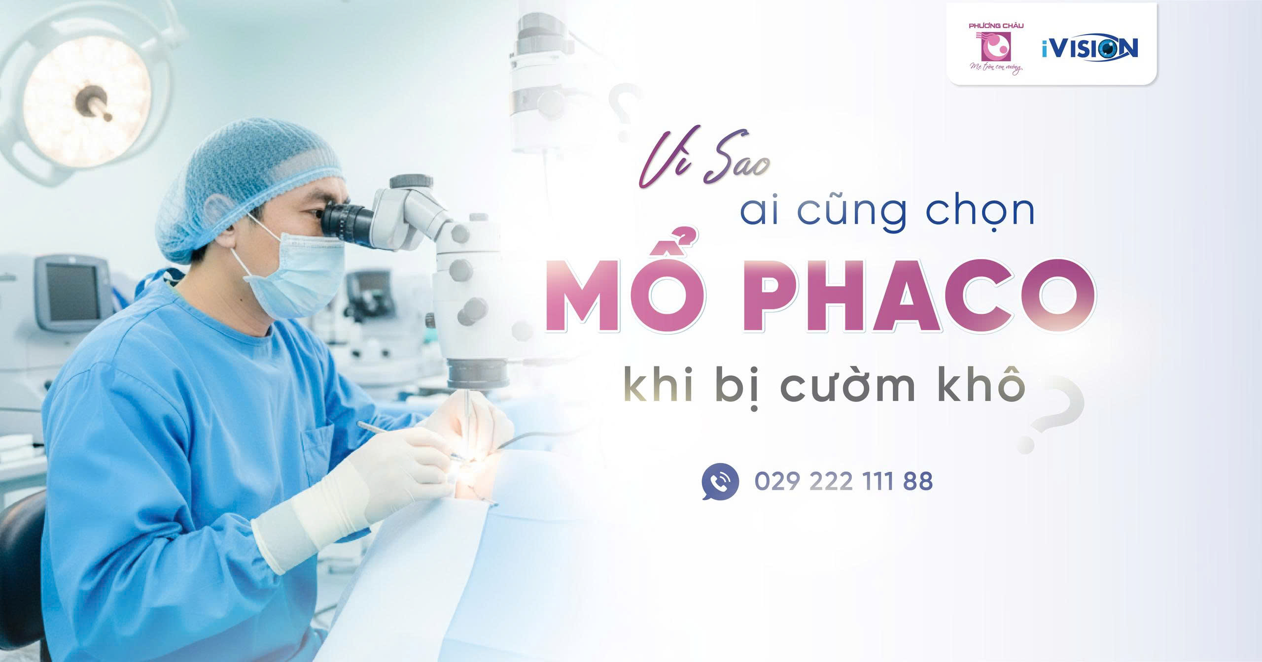 Vì Sao Ai Cũng Chọn Mổ Phaco Khi Bị Cườm Khô?