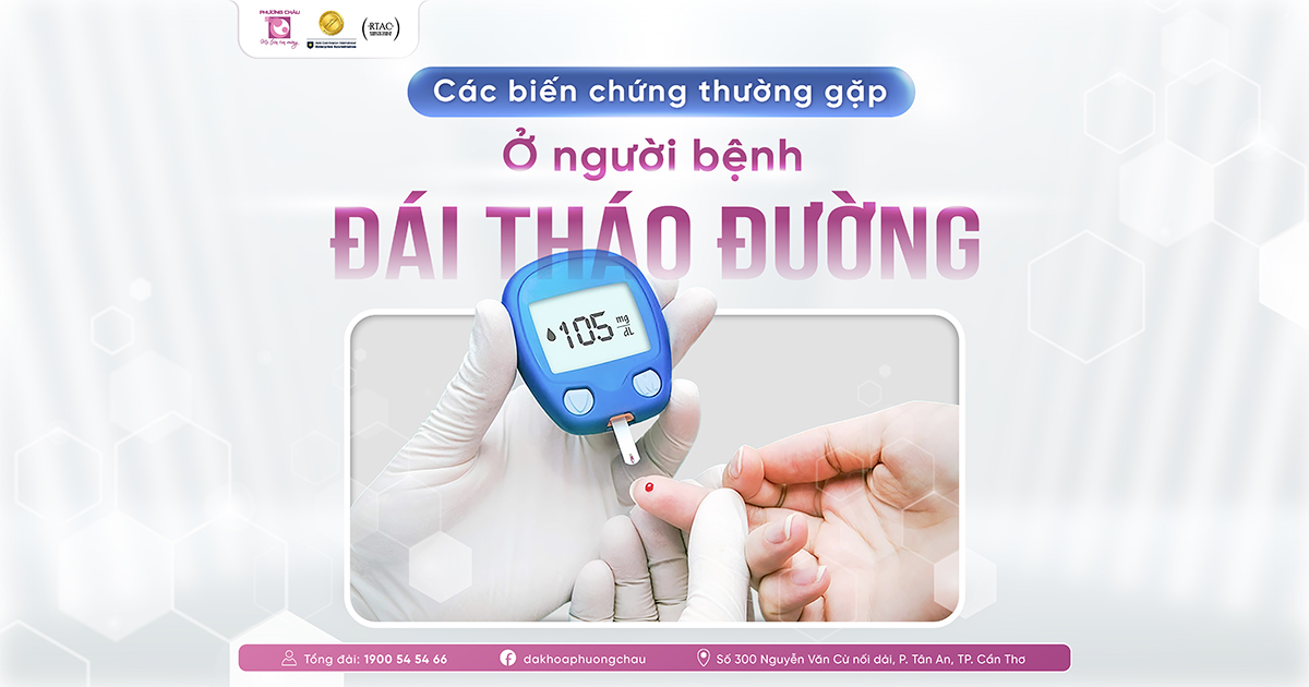 Các biến chứng thường gặp ở bệnh đái tháo đường không nên chủ quan