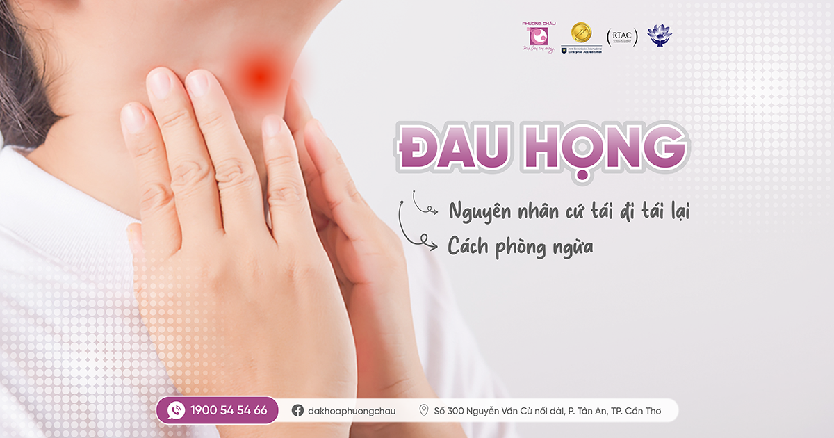 Đau họng tái đi tái lại là do đâu?
