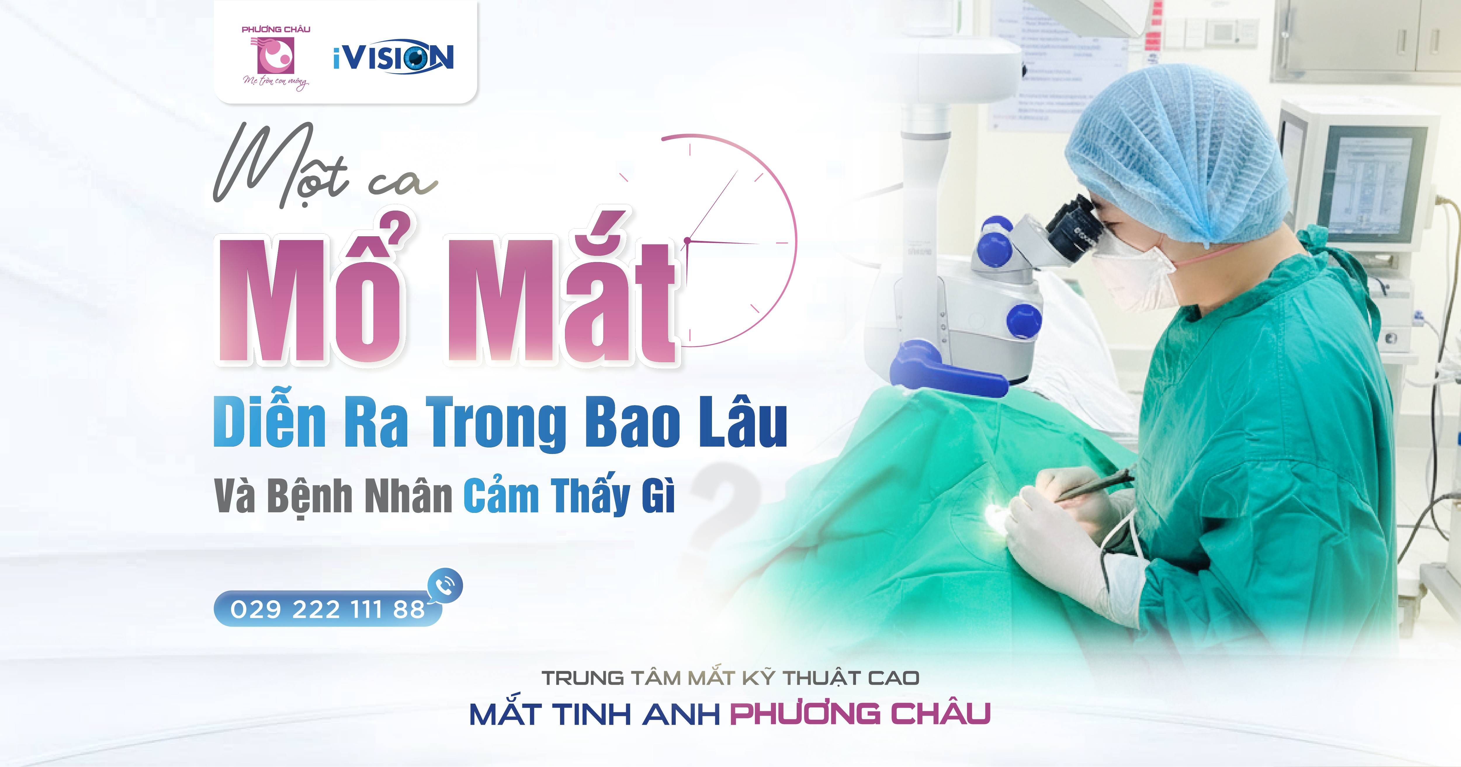 Một ca mổ mắt diễn ra trong bao lâu và bệnh nhân cảm thấy gì?