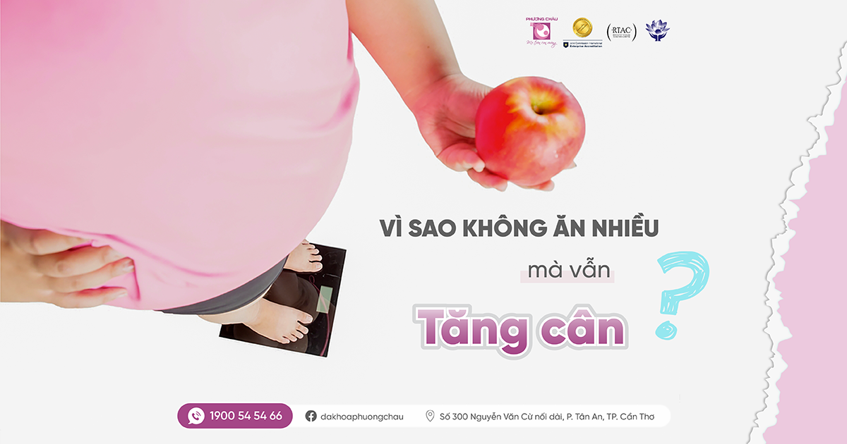 Không ăn nhiều mà vẫn tăng cân là vì nguyên nhân gì?