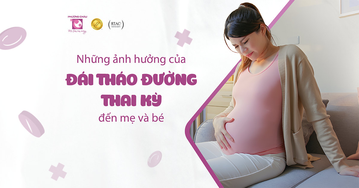 Đái tháo đường thai kỳ ảnh hưởng đến mẹ và bé thế nào