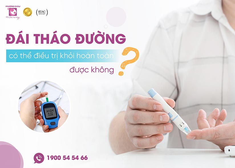 Đái tháo đường có thể chữa khỏi hoàn toàn được hay không?