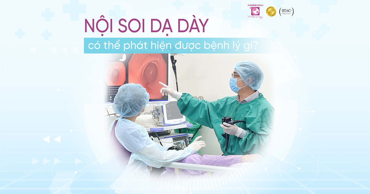 Nội soi dạ dày là phương pháp tối ưu giúp phát hiện và điều trị sớm các bệnh lý đường tiêu hóa trên