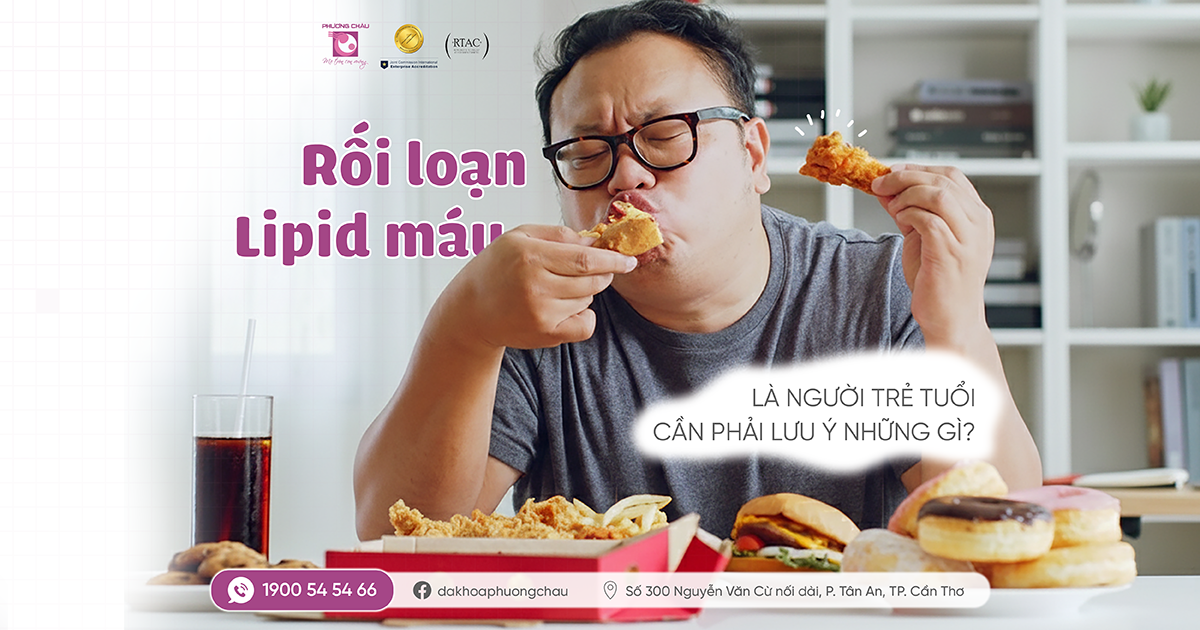 Rối loạn lipid máu ở người trẻ âm thầm có thể gây ra nhiều biến chứng về tim mạch nguy hiểm