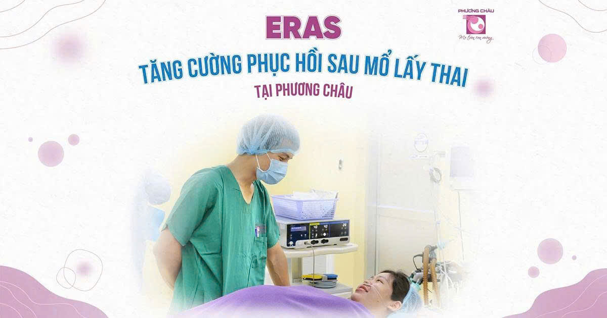 ERAS: Tăng cường phục hồi sau mổ lấy thai tại Phương Châu Sa Đéc