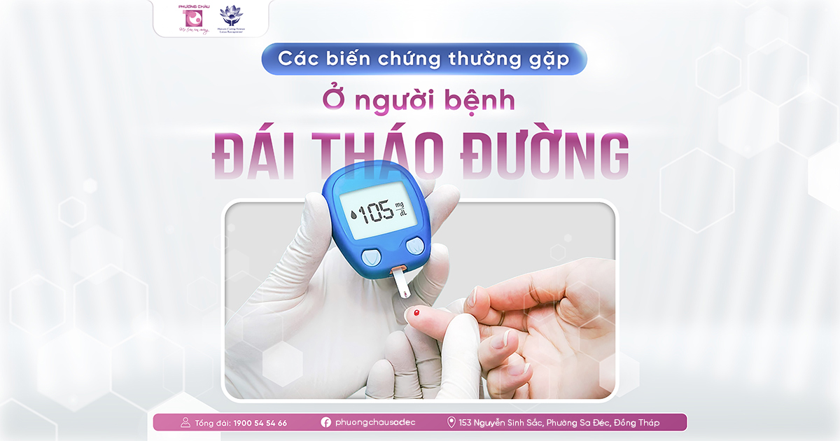 Các Biến Chứng Thường Gặp Ở Bệnh Đái Tháo Đường Không Nên Chủ Quan